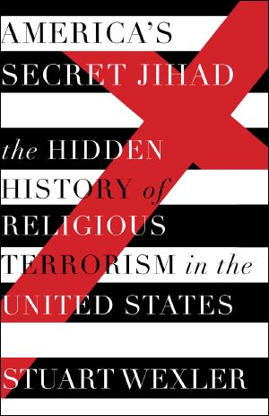 [America's Secret Jihad 01] • America's Secret Jihad · the Hidden History of Religious Terrorism in the United States